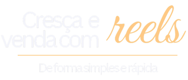 Cresça e Venda com Reels